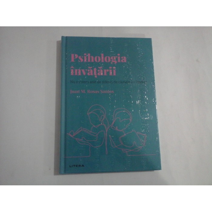     Psihologia  invatarii (Nu suntem atat de diferiti de cainele lui Pavlov)  -  Juan  M.  Rosas  SANTOS  -  carte sigilata 